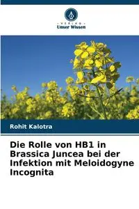 Die Rolle von HB1 in Brassica Juncea bei der Infektion mit Meloidogyne Incognita - Kalotra Rohit