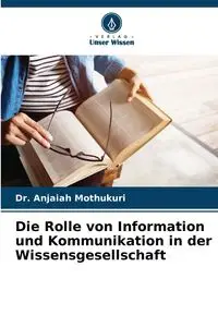 Die Rolle von Information und Kommunikation in der Wissensgesellschaft - Mothukuri Dr. Anjaiah