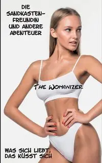 Die Sandkastenfreundin und andere Abenteuer - Womanizer The