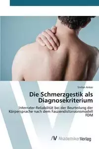 Die Schmerzgestik als Diagnosekriterium - Stefan Anker