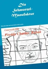 Die Schmunzel-Manufaktur - Freddy Charles Rabak