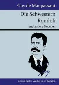 Die Schwestern Rondoli - Guy Maupassant de