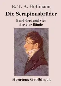 Die Serapionsbrüder (Großdruck) - Hoffmann E. T. A.