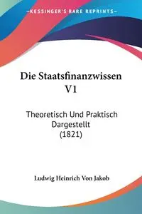 Die Staatsfinanzwissen V1 - Von Jakob Ludwig Heinrich