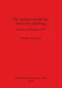 Die Stadtgeschichte des römischen Salzburg - Thüry Günther E.