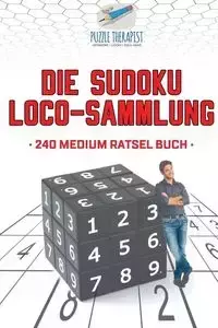 Die Sudoku Loco-Sammlung | 240 Medium Rätsel Buch - Puzzle Therapist