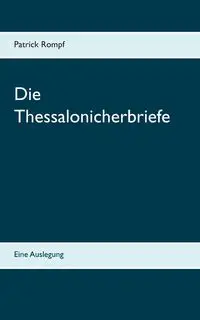 Die Thessalonicherbriefe - Patrick Rompf