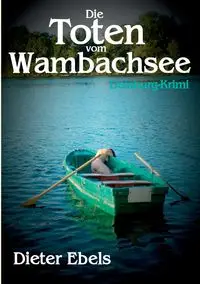 Die Toten vom Wambachsee - Ebels Dieter