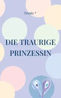 Die Traurige Prinzessin - Trinity *