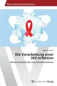 Die Verarbeitung einer HIV-Infektion - Barbara Leitner