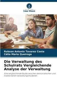 Die Verwaltung des Schulrats Vergleichende Analyse der Verwaltung - Antonio Tavares Costa Robson