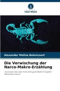 Die Verwischung der Narco-Makro-Erzählung - Alexander Molina Betancourt