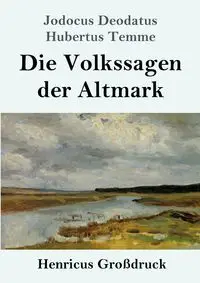 Die Volkssagen der Altmark (Großdruck) - Temme Jodocus Deodatus Hubertus