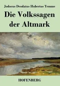 Die Volkssagen der Altmark - Temme Jodocus Deodatus Hubertus