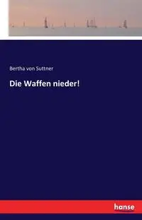 Die Waffen nieder! - Bertha von Suttner