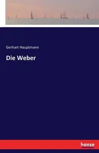 Die Weber - Hauptmann Gerhart