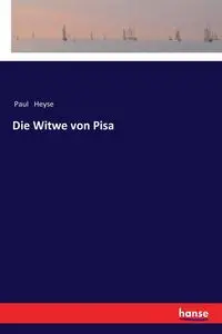 Die Witwe von Pisa - Paul Heyse