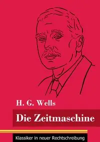 Die Zeitmaschine - Wells H. G.