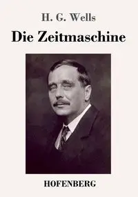 Die Zeitmaschine - Wells H. G.