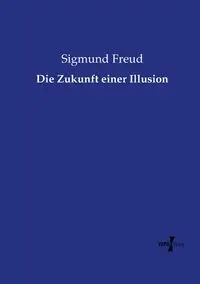 Die Zukunft einer Illusion - Freud Sigmund