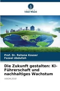 Die Zukunft gestalten - Kouser Prof. Dr. Rehana