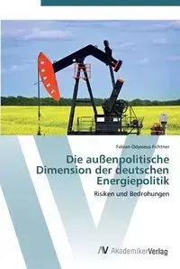 Die außenpolitische Dimension der deutschen Energiepolitik - Fabian Fichtner Odysseus