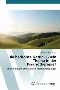 Die bedrohte Natur - (k)ein Thema in der Psychotherapie? - Stephan Wiedemann