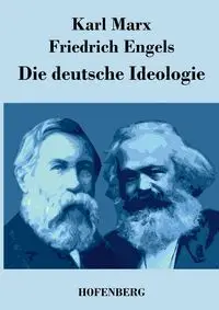 Die deutsche Ideologie - Marx Karl