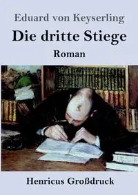 Die dritte Stiege (Großdruck) - von Keyserling Eduard