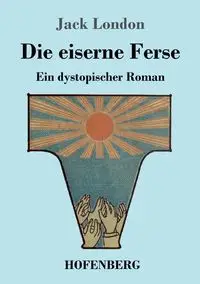 Die eiserne Ferse - Jack London