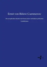 Die europäischen Staaten nach ihren innern und äußern politischen Verhältnissen - von Bülow-Cummerow Ernst