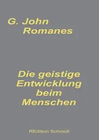 Die geistige Entwicklung beim Menschen - John Romanes G.