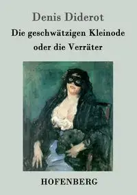 Die geschwätzigen Kleinode oder die Verräter - Denis Diderot