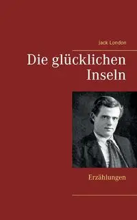 Die glücklichen Inseln - Jack London