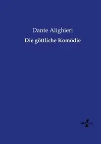 Die göttliche Komödie - Dante Alighieri