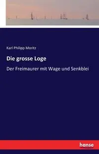 Die grosse Loge - Karl Moritz Philipp