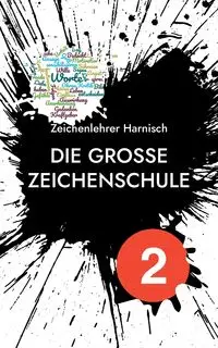 Die große Zeichenschule - Harnisch Zeichenlehrer