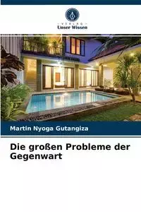 Die großen Probleme der Gegenwart - Martin Nyoga Gutangiza