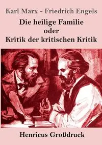 Die heilige Familie oder Kritik der kritischen Kritik (Großdruck) - Marx Karl