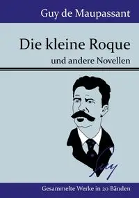 Die kleine Roque - Guy Maupassant de