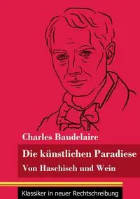 Die künstlichen Paradiese - Charles Baudelaire