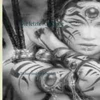 Die letzte Amazone - Sarina Forster