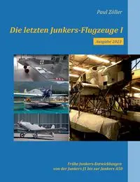 Die letzten Junkers-Flugzeuge I - Ausgabe 2023 - Paul Zöller