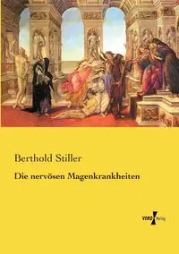 Die nervösen Magenkrankheiten - Stiller Berthold