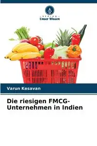 Die riesigen FMCG-Unternehmen in Indien - Kesavan Varun