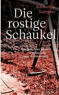 Die rostige Schaukel - Katharina Kampen