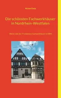 Die schönsten Fachwerkhäuser in Nordrhein-Westfalen - Richard Deiss