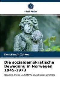 Die sozialdemokratische Bewegung in Norwegen 1945-1973 - Zaikov Konstantin