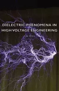 Dielectric Phenomena in High Voltage Engineering - Peek F. W.