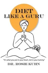 Diet Like a Guru - Rosie Kuhn